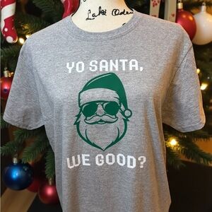 Yo Santa We Good T-Shirt | Funny Christmas Tee | Holiday Graphic Shirt